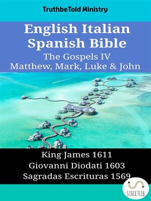 cover image of English Italian Spanish Bible--The Gospels IV--Matthew, Mark, Luke & John